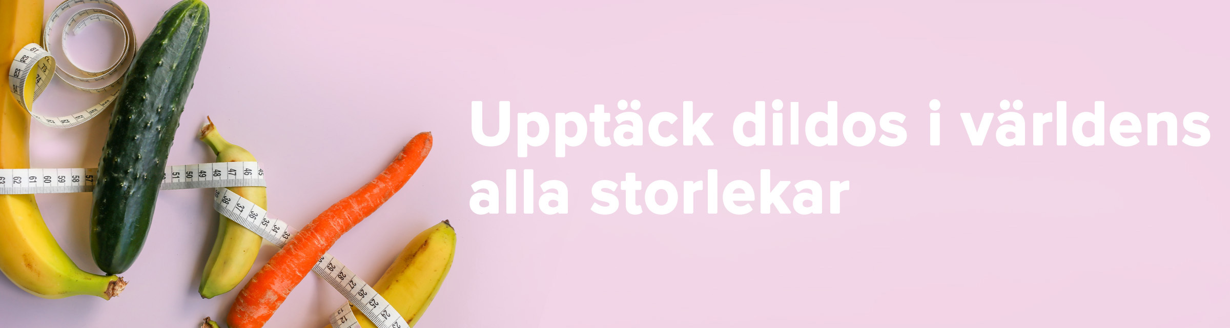 Upptäck Dildos i världens alla storlekar